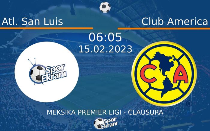 15 Şubat 2023 Atl. San Luis vs Club America maçı Hangi Kanalda Saat Kaçta Yayınlanacak? 15 Şubat 2023 Atl. San Luis vs Club America maçı Hangi Kanalda Saat Kaçta Yayınlanacak?