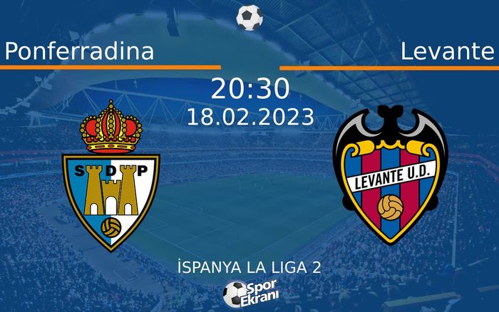 18 Şubat 2023 Ponferradina vs Levante maçı Hangi Kanalda Saat Kaçta Yayınlanacak? 18 Şubat 2023 Ponferradina vs Levante maçı Hangi Kanalda Saat Kaçta Yayınlanacak?