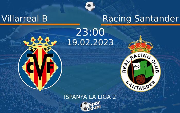 19 Şubat 2023 Villarreal B vs Racing Santander maçı Hangi Kanalda Saat Kaçta Yayınlanacak? 19 Şubat 2023 Villarreal B vs Racing Santander maçı Hangi Kanalda Saat Kaçta Yayınlanacak?