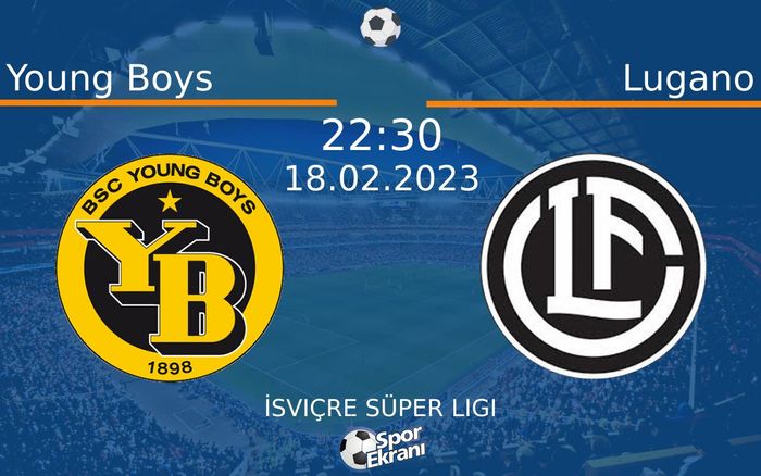 18 Şubat 2023 Young Boys vs Lugano maçı Hangi Kanalda Saat Kaçta Yayınlanacak? 18 Şubat 2023 Young Boys vs Lugano maçı Hangi Kanalda Saat Kaçta Yayınlanacak?