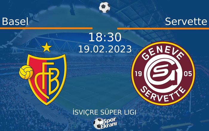 19 Şubat 2023 Basel vs Servette maçı Hangi Kanalda Saat Kaçta Yayınlanacak?