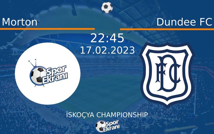 17 Şubat 2023 Morton vs Dundee FC maçı Hangi Kanalda Saat Kaçta Yayınlanacak? 17 Şubat 2023 Morton vs Dundee FC maçı Hangi Kanalda Saat Kaçta Yayınlanacak?