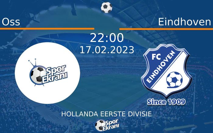 17 Şubat 2023 Oss vs Eindhoven maçı Hangi Kanalda Saat Kaçta Yayınlanacak? 17 Şubat 2023 Oss vs Eindhoven maçı Hangi Kanalda Saat Kaçta Yayınlanacak?