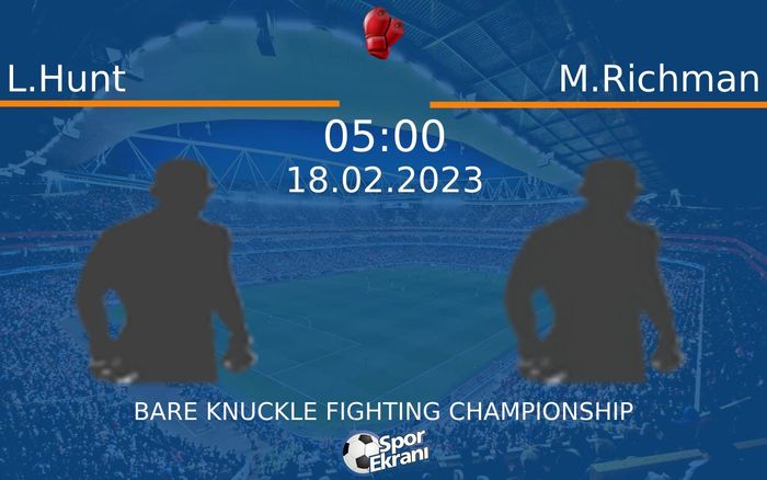 18 Şubat 2023 L.Hunt vs M.Richman maçı Hangi Kanalda Saat Kaçta Yayınlanacak? 18 Şubat 2023 L.Hunt vs M.Richman maçı Hangi Kanalda Saat Kaçta Yayınlanacak?