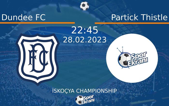 28 Şubat 2023 Dundee FC vs Partick Thistle maçı Hangi Kanalda Saat Kaçta Yayınlanacak? 28 Şubat 2023 Dundee FC vs Partick Thistle maçı Hangi Kanalda Saat Kaçta Yayınlanacak?