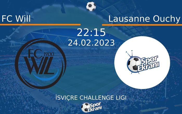 24 Şubat 2023 FC Will vs Lausanne Ouchy maçı Hangi Kanalda Saat Kaçta Yayınlanacak?