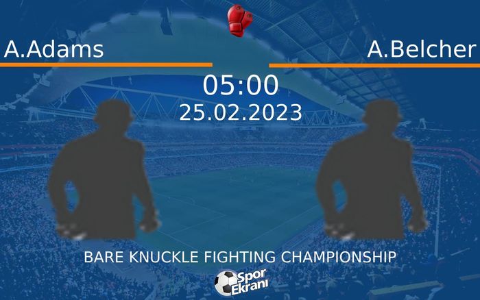 25 Şubat 2023 A.Adams vs A.Belcher maçı Hangi Kanalda Saat Kaçta Yayınlanacak? 25 Şubat 2023 A.Adams vs A.Belcher maçı Hangi Kanalda Saat Kaçta Yayınlanacak?