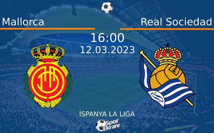 12 Mart 2023 Mallorca vs Real Sociedad maçı Hangi Kanalda Saat Kaçta Yayınlanacak? 12 Mart 2023 Mallorca vs Real Sociedad maçı Hangi Kanalda Saat Kaçta Yayınlanacak?