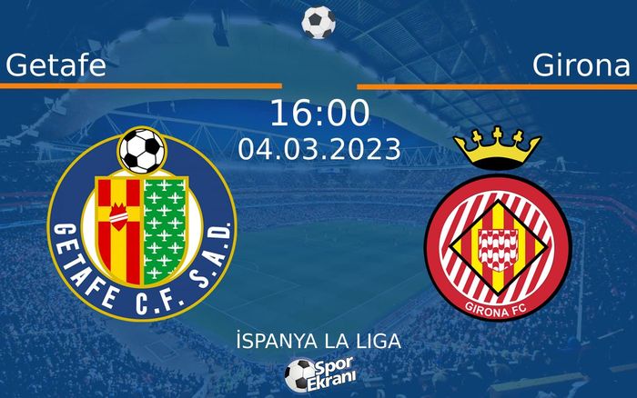 04 Mart 2023 Getafe vs Girona maçı Hangi Kanalda Saat Kaçta Yayınlanacak? 04 Mart 2023 Getafe vs Girona maçı Hangi Kanalda Saat Kaçta Yayınlanacak?