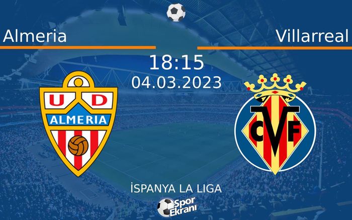 04 Mart 2023 Almeria vs Villarreal maçı Hangi Kanalda Saat Kaçta Yayınlanacak? 04 Mart 2023 Almeria vs Villarreal maçı Hangi Kanalda Saat Kaçta Yayınlanacak?