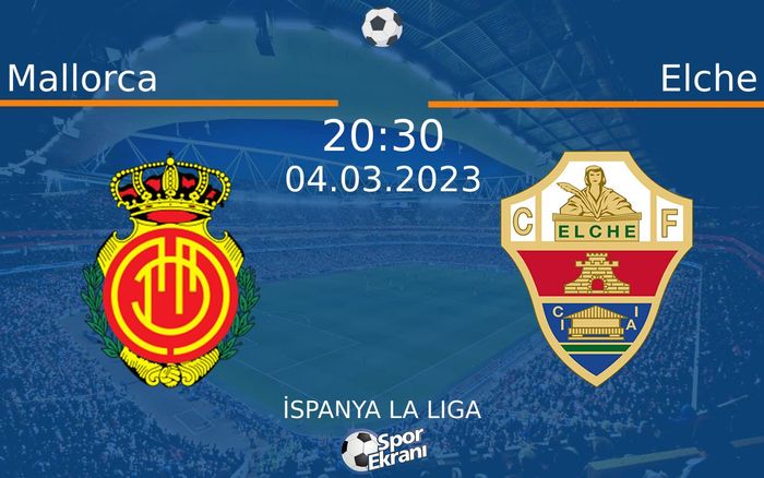 04 Mart 2023 Mallorca vs Elche maçı Hangi Kanalda Saat Kaçta Yayınlanacak? 04 Mart 2023 Mallorca vs Elche maçı Hangi Kanalda Saat Kaçta Yayınlanacak?