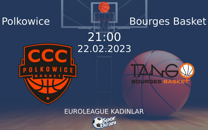 22 Şubat 2023 Polkowice vs Bourges Basket maçı Hangi Kanalda Saat Kaçta Yayınlanacak? 22 Şubat 2023 Polkowice vs Bourges Basket maçı Hangi Kanalda Saat Kaçta Yayınlanacak?