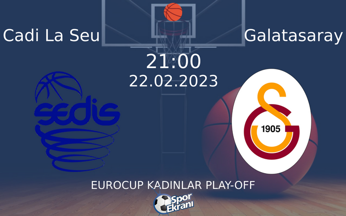 22 Şubat 2023 Cadi La Seu vs Galatasaray maçı Hangi Kanalda Saat Kaçta Yayınlanacak? 22 Şubat 2023 Cadi La Seu vs Galatasaray maçı Hangi Kanalda Saat Kaçta Yayınlanacak?