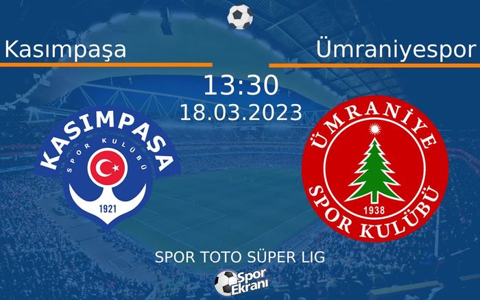 18 Mart 2023 Kasımpaşa vs Ümraniyespor maçı Hangi Kanalda Saat Kaçta Yayınlanacak?