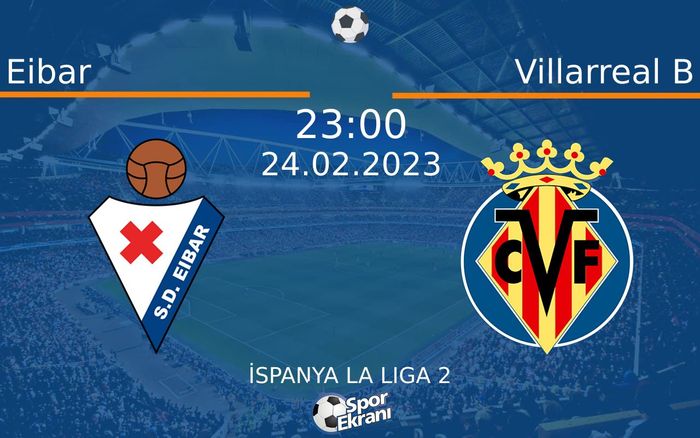 24 Şubat 2023 Eibar vs Villarreal B maçı Hangi Kanalda Saat Kaçta Yayınlanacak? 24 Şubat 2023 Eibar vs Villarreal B maçı Hangi Kanalda Saat Kaçta Yayınlanacak?