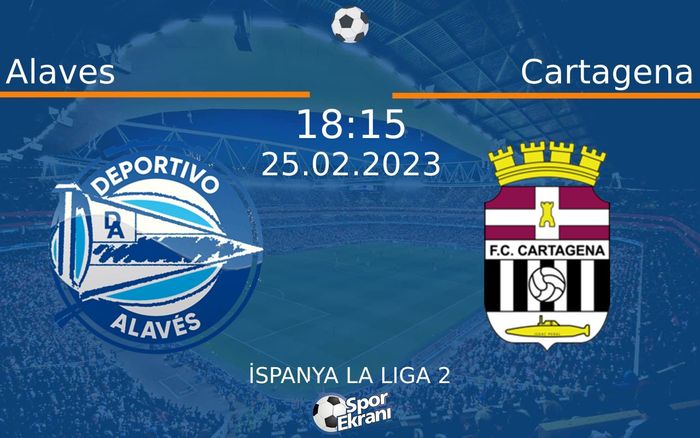 25 Şubat 2023 Alaves vs Cartagena maçı Hangi Kanalda Saat Kaçta Yayınlanacak? 25 Şubat 2023 Alaves vs Cartagena maçı Hangi Kanalda Saat Kaçta Yayınlanacak?