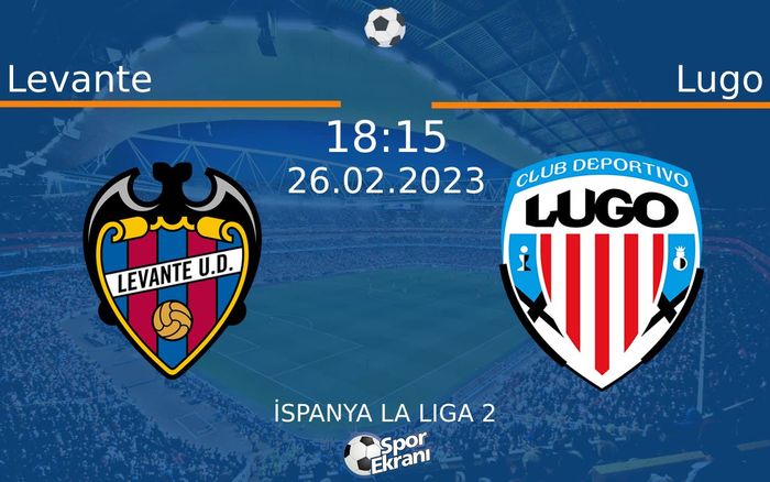26 Şubat 2023 Levante vs Lugo maçı Hangi Kanalda Saat Kaçta Yayınlanacak? 26 Şubat 2023 Levante vs Lugo maçı Hangi Kanalda Saat Kaçta Yayınlanacak?