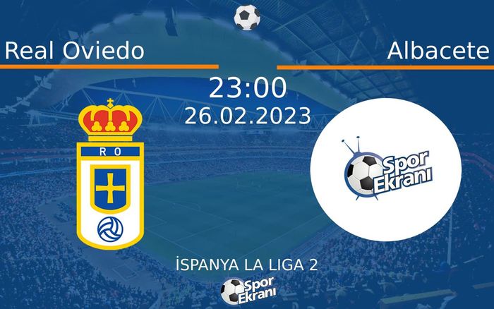 26 Şubat 2023 Real Oviedo vs Albacete maçı Hangi Kanalda Saat Kaçta Yayınlanacak? 26 Şubat 2023 Real Oviedo vs Albacete maçı Hangi Kanalda Saat Kaçta Yayınlanacak?