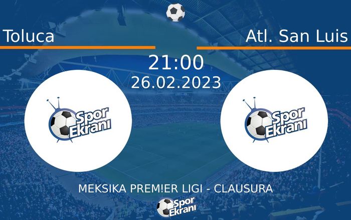 26 Şubat 2023 Toluca vs Atl. San Luis maçı Hangi Kanalda Saat Kaçta Yayınlanacak? 26 Şubat 2023 Toluca vs Atl. San Luis maçı Hangi Kanalda Saat Kaçta Yayınlanacak?