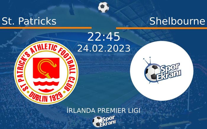24 Şubat 2023 St. Patricks vs Shelbourne maçı Hangi Kanalda Saat Kaçta Yayınlanacak?