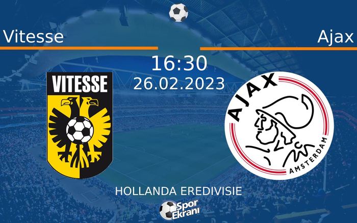 26 Şubat 2023 Vitesse vs Ajax maçı Hangi Kanalda Saat Kaçta Yayınlanacak? 26 Şubat 2023 Vitesse vs Ajax maçı Hangi Kanalda Saat Kaçta Yayınlanacak?