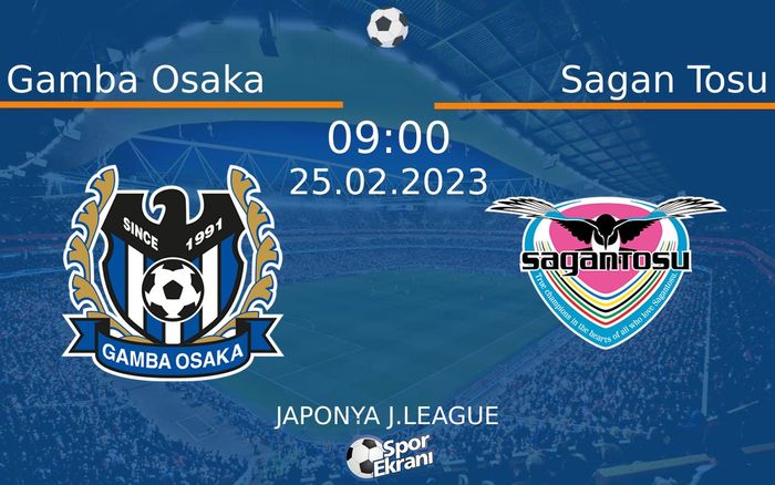 25 Şubat 2023 Gamba Osaka vs Sagan Tosu maçı Hangi Kanalda Saat Kaçta Yayınlanacak? 25 Şubat 2023 Gamba Osaka vs Sagan Tosu maçı Hangi Kanalda Saat Kaçta Yayınlanacak?