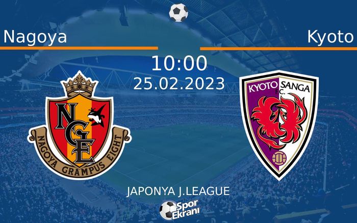 25 Şubat 2023 Nagoya vs Kyoto maçı Hangi Kanalda Saat Kaçta Yayınlanacak? 25 Şubat 2023 Nagoya vs Kyoto maçı Hangi Kanalda Saat Kaçta Yayınlanacak?