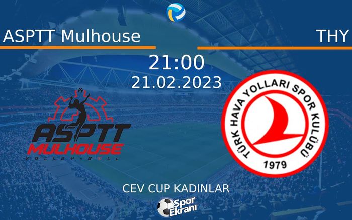 21 Şubat 2023 ASPTT Mulhouse vs THY maçı Hangi Kanalda Saat Kaçta Yayınlanacak? 21 Şubat 2023 ASPTT Mulhouse vs THY maçı Hangi Kanalda Saat Kaçta Yayınlanacak?