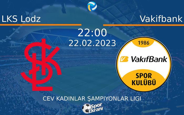 22 Şubat 2023 LKS Lodz vs Vakifbank maçı Hangi Kanalda Saat Kaçta Yayınlanacak? 22 Şubat 2023 LKS Lodz vs Vakifbank maçı Hangi Kanalda Saat Kaçta Yayınlanacak?