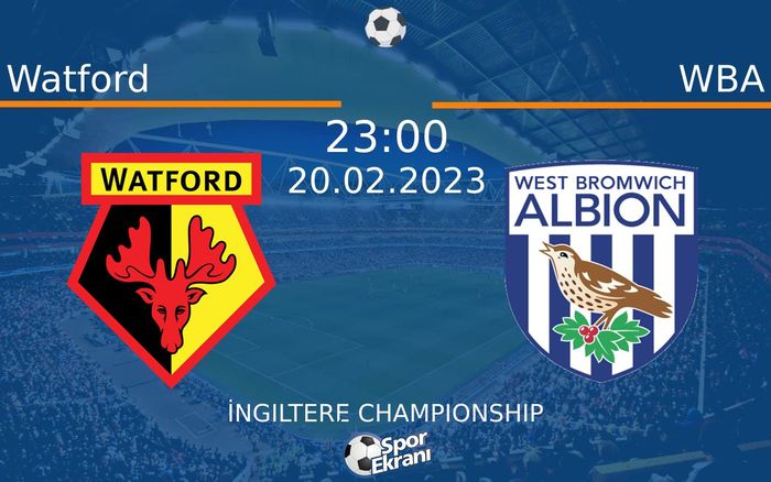20 Şubat 2023 Watford vs WBA maçı Hangi Kanalda Saat Kaçta Yayınlanacak? 20 Şubat 2023 Watford vs WBA maçı Hangi Kanalda Saat Kaçta Yayınlanacak?