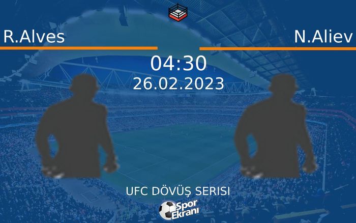 26 Şubat 2023 R.Alves vs N.Aliev maçı Hangi Kanalda Saat Kaçta Yayınlanacak? 26 Şubat 2023 R.Alves vs N.Aliev maçı Hangi Kanalda Saat Kaçta Yayınlanacak?