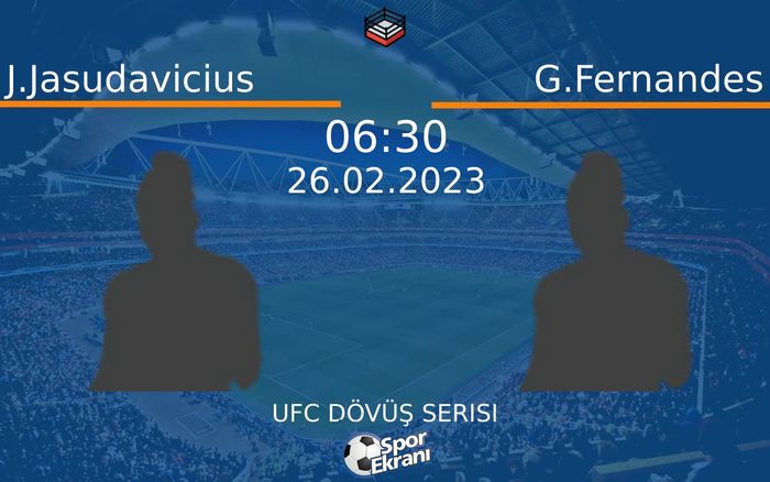 26 Şubat 2023 J.Jasudavicius vs G.Fernandes maçı Hangi Kanalda Saat Kaçta Yayınlanacak? 26 Şubat 2023 J.Jasudavicius vs G.Fernandes maçı Hangi Kanalda Saat Kaçta Yayınlanacak?