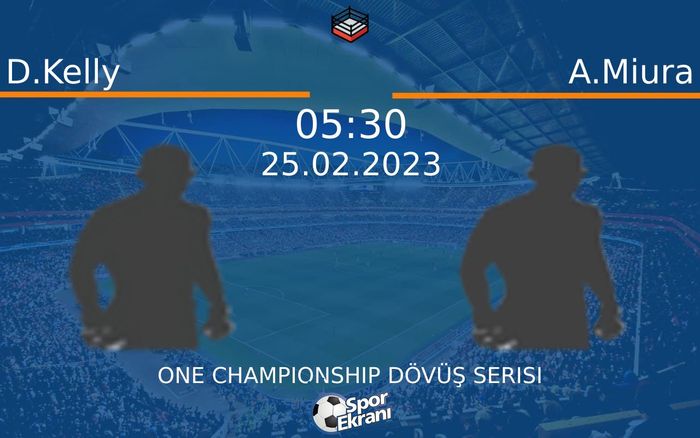 25 Şubat 2023 D.Kelly vs A.Miura maçı Hangi Kanalda Saat Kaçta Yayınlanacak? 25 Şubat 2023 D.Kelly vs A.Miura maçı Hangi Kanalda Saat Kaçta Yayınlanacak?