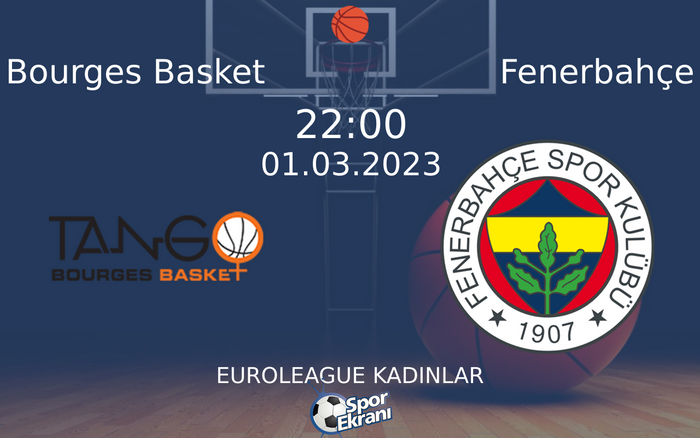 01 Mart 2023 Bourges Basket vs Fenerbahçe maçı Hangi Kanalda Saat Kaçta Yayınlanacak? 01 Mart 2023 Bourges Basket vs Fenerbahçe maçı Hangi Kanalda Saat Kaçta Yayınlanacak?