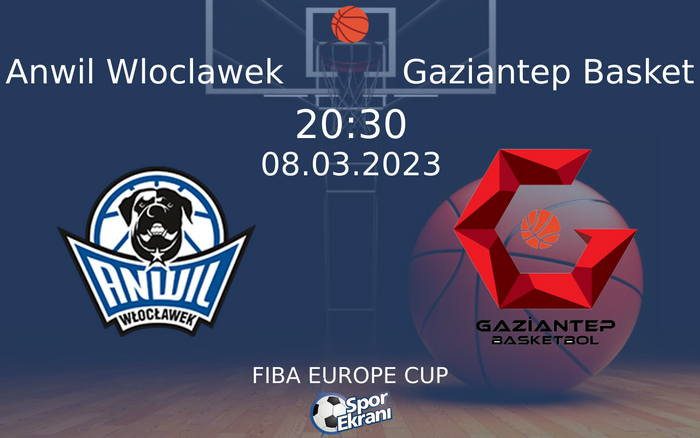 08 Mart 2023 Anwil Wloclawek vs Gaziantep Basket maçı Hangi Kanalda Saat Kaçta Yayınlanacak? 08 Mart 2023 Anwil Wloclawek vs Gaziantep Basket maçı Hangi Kanalda Saat Kaçta Yayınlanacak?