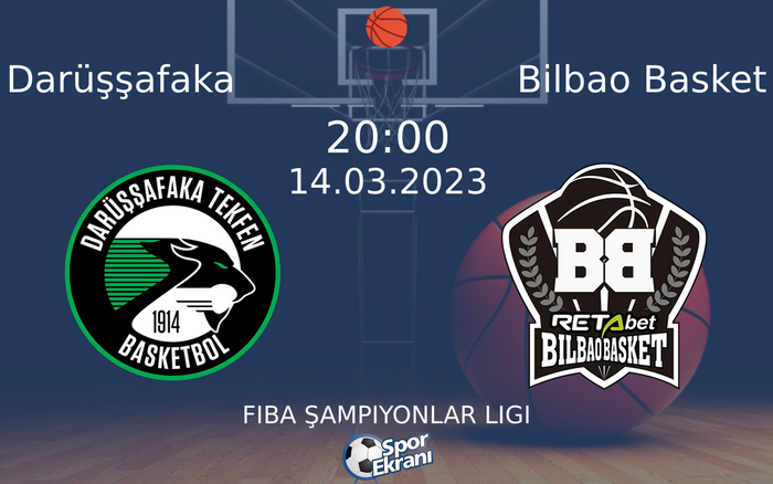 14 Mart 2023 Darüşşafaka vs Bilbao Basket maçı Hangi Kanalda Saat Kaçta Yayınlanacak?