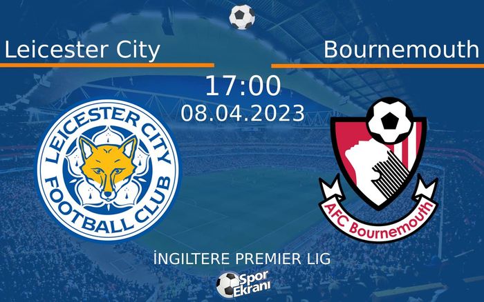 08 Nisan 2023 Leicester City vs Bournemouth maçı Hangi Kanalda Saat Kaçta Yayınlanacak? 08 Nisan 2023 Leicester City vs Bournemouth maçı Hangi Kanalda Saat Kaçta Yayınlanacak?