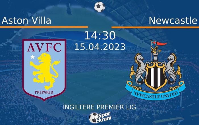 15 Nisan 2023 Aston Villa vs Newcastle maçı Hangi Kanalda Saat Kaçta Yayınlanacak? 15 Nisan 2023 Aston Villa vs Newcastle maçı Hangi Kanalda Saat Kaçta Yayınlanacak?