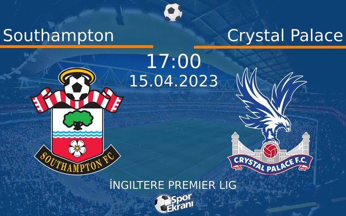 15 Nisan 2023 Southampton vs Crystal Palace maçı Hangi Kanalda Saat Kaçta Yayınlanacak? 15 Nisan 2023 Southampton vs Crystal Palace maçı Hangi Kanalda Saat Kaçta Yayınlanacak?