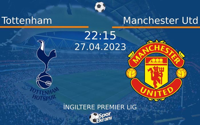 27 Nisan 2023 Tottenham vs Manchester Utd maçı Hangi Kanalda Saat Kaçta Yayınlanacak? 27 Nisan 2023 Tottenham vs Manchester Utd maçı Hangi Kanalda Saat Kaçta Yayınlanacak?