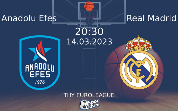 14 Mart 2023 Anadolu Efes vs Real Madrid maçı Hangi Kanalda Saat Kaçta Yayınlanacak?