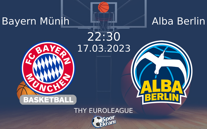 17 Mart 2023 Bayern Münih vs Alba Berlin maçı Hangi Kanalda Saat Kaçta Yayınlanacak?