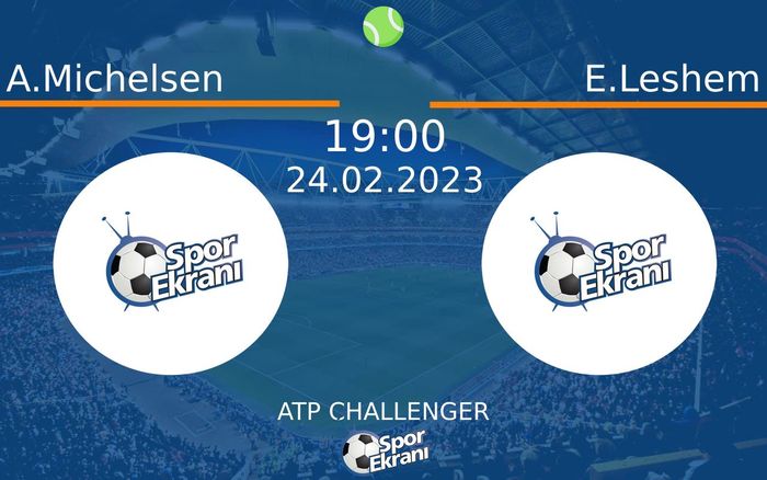 24 Şubat 2023 A.Michelsen vs E.Leshem maçı Hangi Kanalda Saat Kaçta Yayınlanacak? 24 Şubat 2023 A.Michelsen vs E.Leshem maçı Hangi Kanalda Saat Kaçta Yayınlanacak?