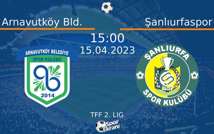 15 Nisan 2023 Arnavutköy Bld. vs Şanlıurfaspor maçı Hangi Kanalda Saat Kaçta Yayınlanacak? 15 Nisan 2023 Arnavutköy Bld. vs Şanlıurfaspor maçı Hangi Kanalda Saat Kaçta Yayınlanacak?