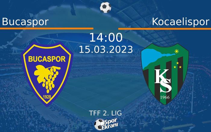 15 Mart 2023 Bucaspor vs Kocaelispor maçı Hangi Kanalda Saat Kaçta Yayınlanacak?