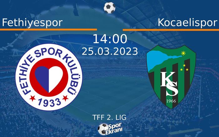 25 Mart 2023 Fethiyespor vs Kocaelispor maçı Hangi Kanalda Saat Kaçta Yayınlanacak? 25 Mart 2023 Fethiyespor vs Kocaelispor maçı Hangi Kanalda Saat Kaçta Yayınlanacak?