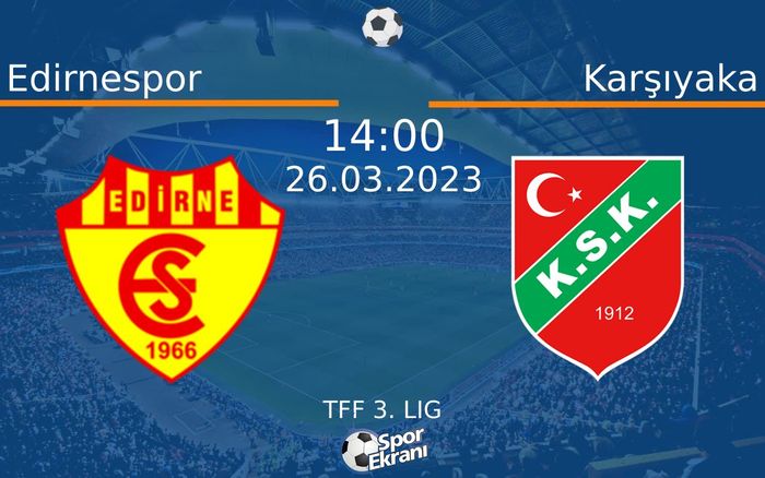 26 Mart 2023 Edirnespor vs Karşıyaka maçı Hangi Kanalda Saat Kaçta Yayınlanacak? 26 Mart 2023 Edirnespor vs Karşıyaka maçı Hangi Kanalda Saat Kaçta Yayınlanacak?