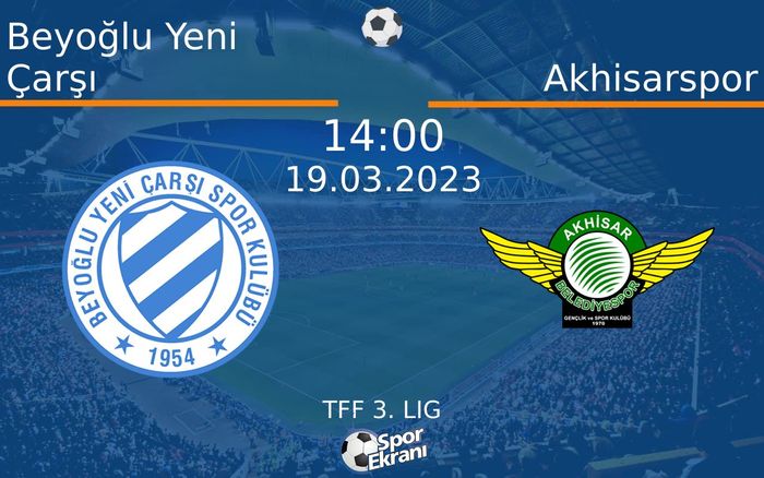 19 Mart 2023 Beyoğlu Yeni Çarşı vs Akhisarspor maçı Hangi Kanalda Saat Kaçta Yayınlanacak? 19 Mart 2023 Beyoğlu Yeni Çarşı vs Akhisarspor maçı Hangi Kanalda Saat Kaçta Yayınlanacak?