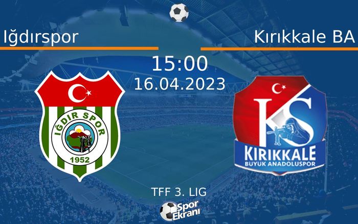 16 Nisan 2023 Iğdırspor vs Kırıkkale BA maçı Hangi Kanalda Saat Kaçta Yayınlanacak? 16 Nisan 2023 Iğdırspor vs Kırıkkale BA maçı Hangi Kanalda Saat Kaçta Yayınlanacak?