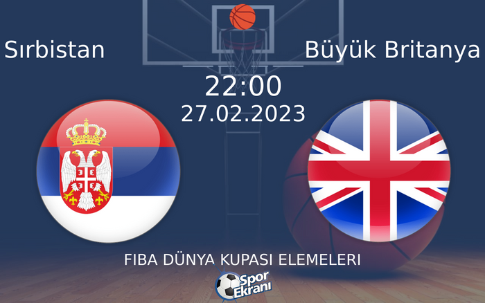 27 Şubat 2023 Sırbistan vs Büyük Britanya maçı Hangi Kanalda Saat Kaçta Yayınlanacak? 27 Şubat 2023 Sırbistan vs Büyük Britanya maçı Hangi Kanalda Saat Kaçta Yayınlanacak?